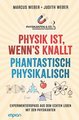 Physik ist, wenn's knallt | Phantastisch physikalisch: 2 Bücher in einem